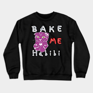 Bake me Habibi cat Crewneck Sweatshirt